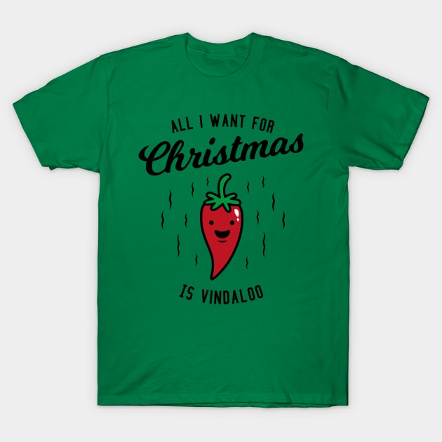 All I want for Christmas is Vindaloo T-Shirt by propellerhead